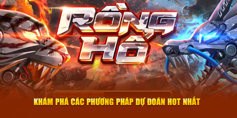 Khám phá các phương pháp dự đoán hot nhất